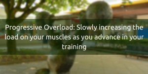 Progressive Overload